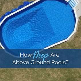 How Deep Are Above Ground Pools?